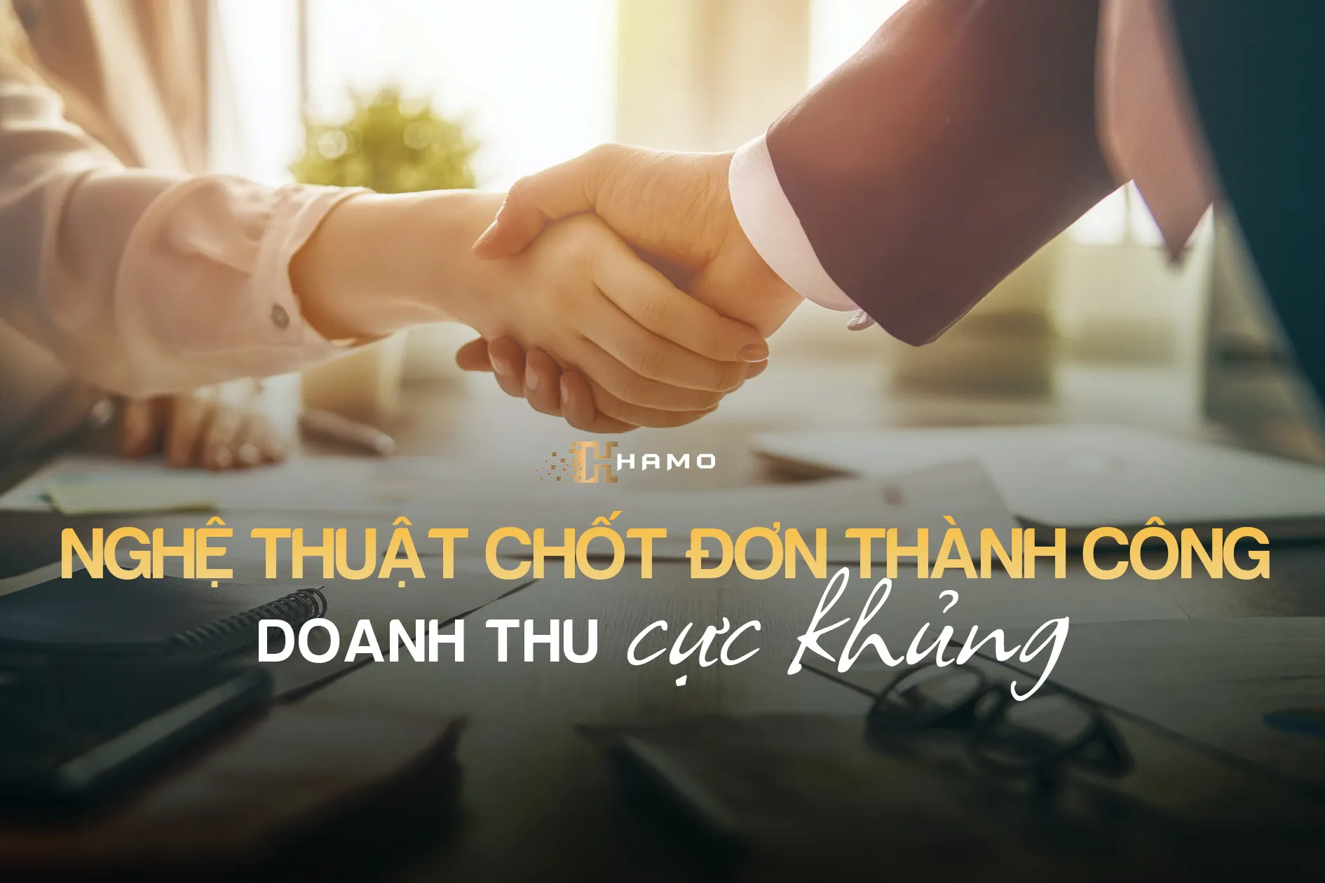 Làm chủ kỹ năng chốt đơn thành công 100%